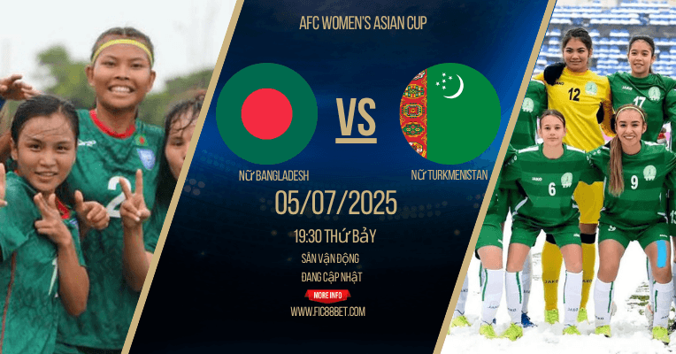 soi kèo Nữ Bangladesh vs Nữ Turkmenistan