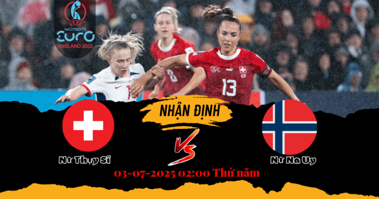 Soi kèo Nữ Thụy Sĩ vs Nữ Na Uy