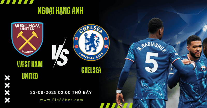 Nhận định West Ham United vs Chelsea