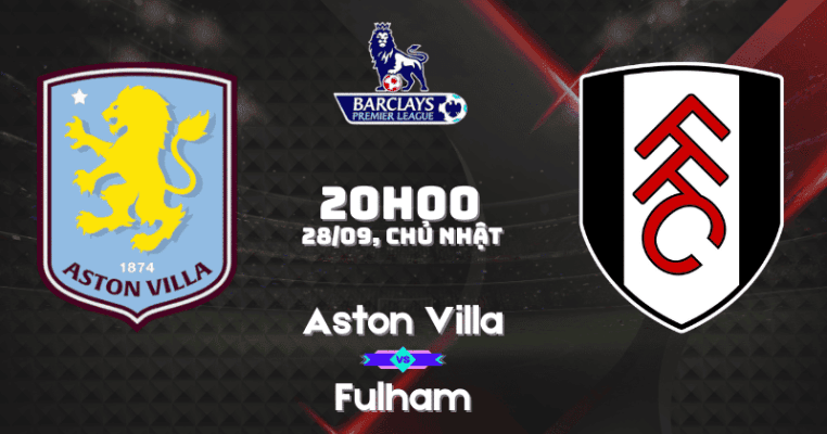 Nhận định Aston Villa vs Fulham