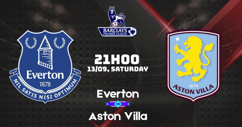 Nhận định Everton vs Aston Villa