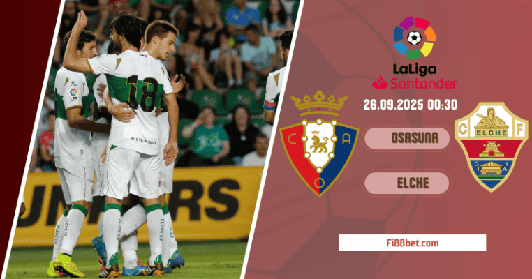 Nhận định Osasuna vs Elche