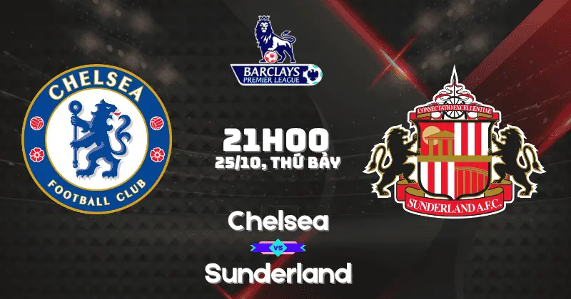 Nhận định Chelsea vs Sunderland: The Blues chờ đón cơ hội củng cố ngôi đầu Premier League 1 Nhận định Chelsea vs Sunderland