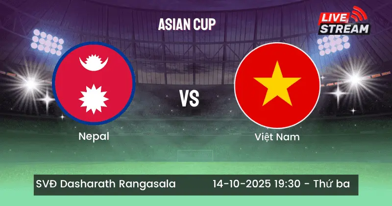 Nhận định Nepal vs Việt Nam: Thầy trò Kim Sang-sik Hướng Tới Chiến Thắng Thuyết Phục Trên Đất Khách 1 Nhận định Nepal vs Việt Nam