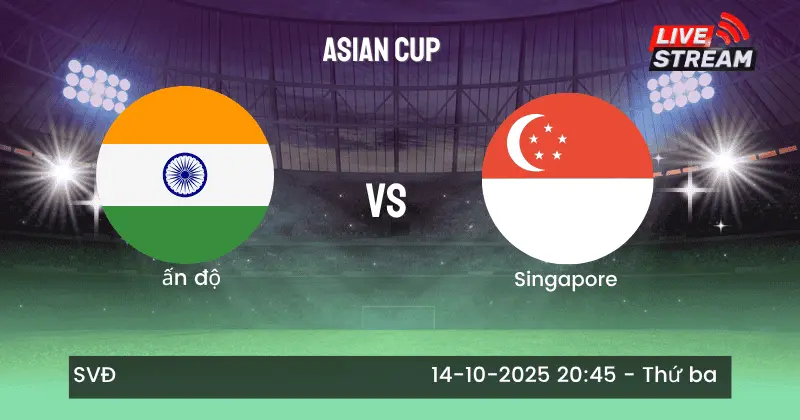 Nhận định Ấn Độ vs Singapore