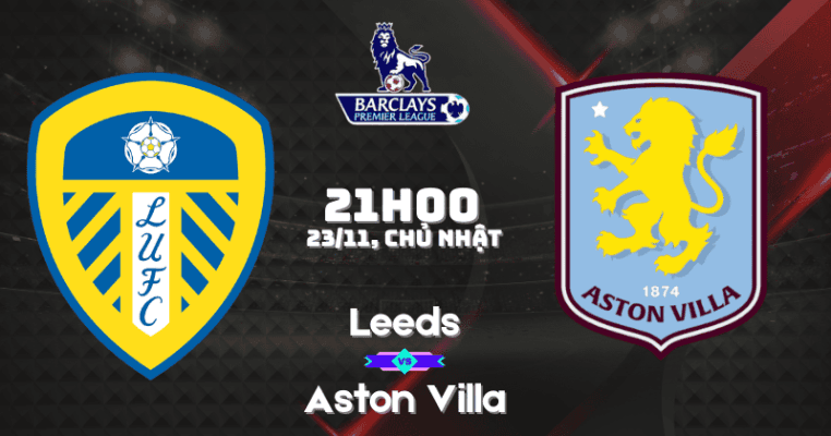 Nhận định Leeds vs Aston Villa