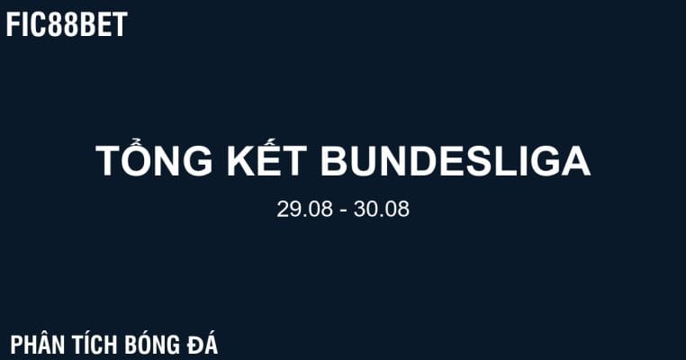 Tổng kết Bundesliga (29/08 – 30/08) - Fic88bet